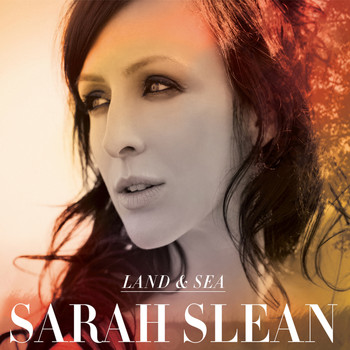Sarah Slean - Land & Sea (Deluxe)