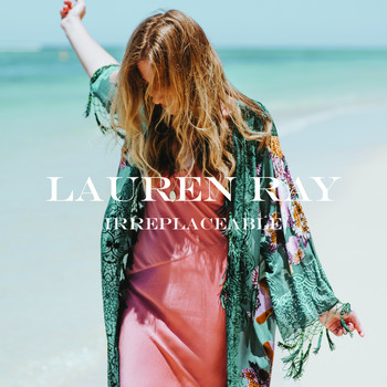 Lauren Ray - Irreplaceable