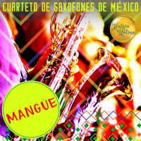 Cuarteto de Saxofones de México - Mangüe