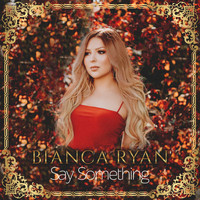 Bianca Ryan - Say Something