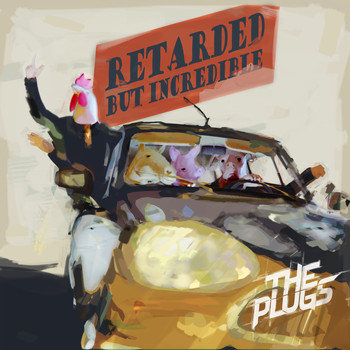 The Plugs - Retarded but Incredible