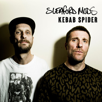 Sleaford Mods - Kebab Spider (Explicit)