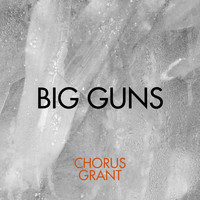 Chorus Grant - Big Guns