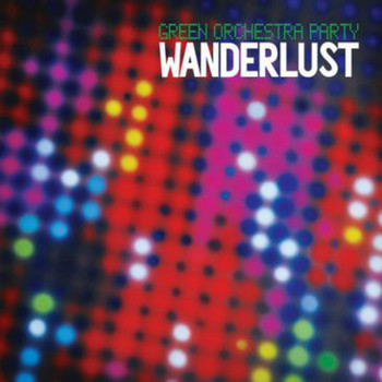 Wanderlust - Green Orchestra Party