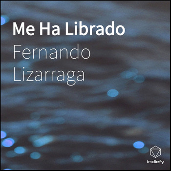 Fernando Lizarraga - Me Ha Librado