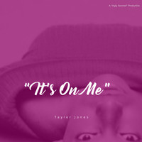 Taylor Jones - It's on Me