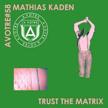 Mathias Kaden - Trust the Matrix EP