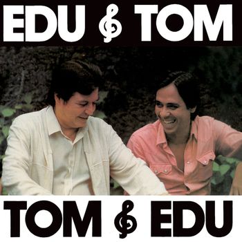 Edu Lobo - Edu & Tom, Tom & Edu