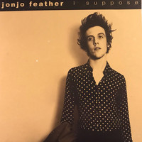 Jonjo Feather - I Suppose