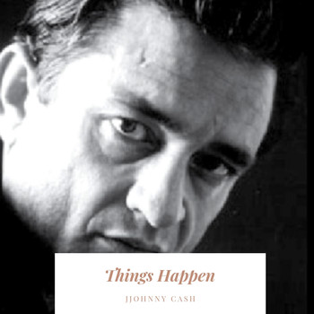 Johnny Cash - Things Happen