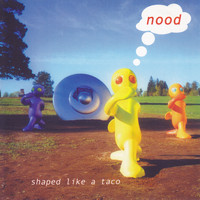 Nood - Shaped Like a Taco