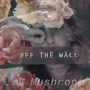 Lil Mushroom - OFF THE WALL