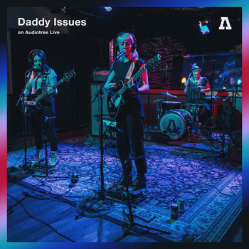 Daddy Issues - Daddy Issues on Audiotree Live