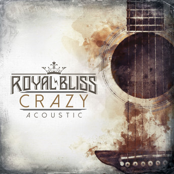 Royal Bliss - Crazy (Acoustic)