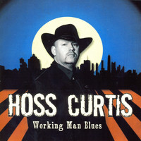 Hoss Curtis - Working Man Blues