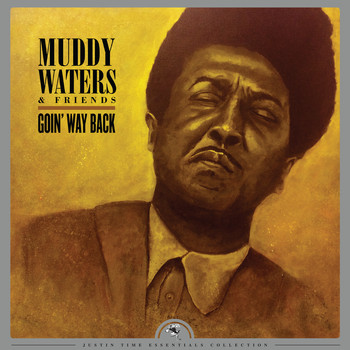 Muddy Waters - Goin' Way Back (feat. Otis Spann, Sam Lawhorn, Mojo Buford & Luther Johnson) (Remastered)