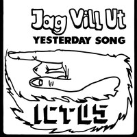 Ictus - Jag Vill Ut / Yesterday Song