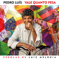 Pedro Luís - Vale Quanto Pesa - Pérolas de Luiz Melodia