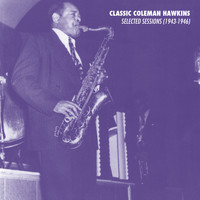 Coleman Hawkins - Selected Sessions (1943-1946)