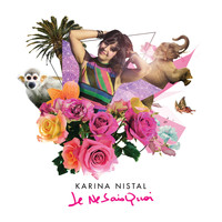 Karina Nistal - Je Ne Sais Quoi