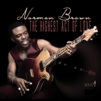 Norman Brown - The Highest Act Of Love