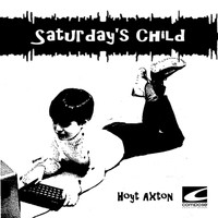 Hoyt Axton - Saturday's Child
