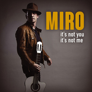 Miro - IT'S NOT YOU IT'S NOT ME