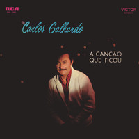 Carlos Galhardo - A Canção Que Ficou