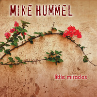 Mike Hummel - Little Miracles