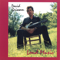 David Grissom - Loud Music