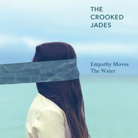 The Crooked Jades - Empathy Moves the Water
