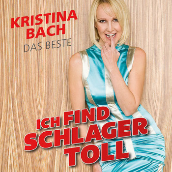Kristina Bach - Ich find Schlager toll - Das Beste
