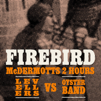 McDermott's 2 Hours vs Levellers vs Oysterband - Firebird