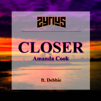 Zyrius featuring Debbie - Closer