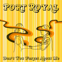 Port Royal - Don't You Forget About Me