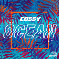 Cossy - The Ocean EP
