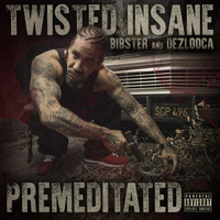 Twisted Insane - Premeditated (feat. Bibster & Dezlooca)