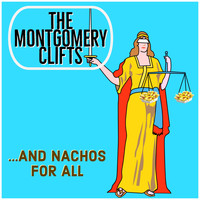 The Montgomery Clifts - ...And Nachos For All