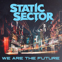 Static Sector - We Are the Future