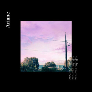 Ariane - Thru the Daylight