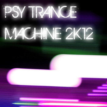 Various Artists - Psy Trance Machine 2K12
