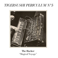 The Hacker - Tigersushi Periculum No. 5: Magical Voyage