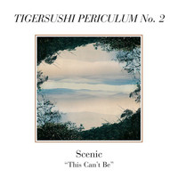 Scenic - Tigersushi Periculum No. 2: This Can't Be