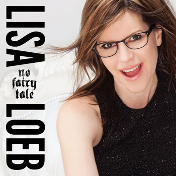 Lisa Loeb - No Fairy Tale (Deluxe Edition)