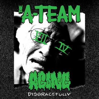 The A-team - Aging Disgracefully (Explicit)