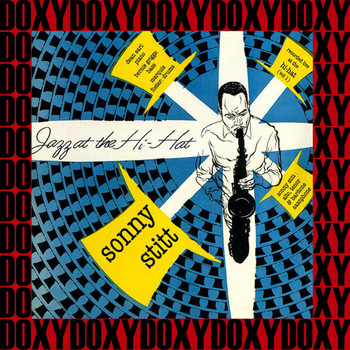 Sonny Stitt - Jazz at the Hi-Hat Vol. 1 ( Expanded, Remastered Version) (Doxy Collection)