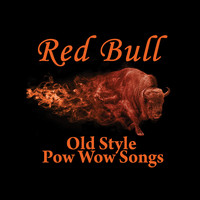 Red Bull - Old Style Pow Wow Songs