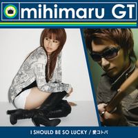 mihimaru GT - I Should Be So Lucky/Ai Kotoba