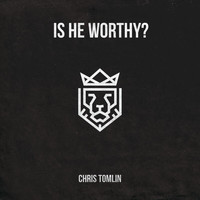 Chris Tomlin - Is He Worthy? - EP