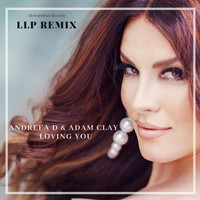 Andreea D - Loving You (LLP Remix)
